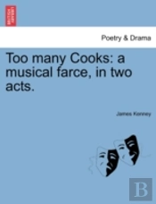 Too Many Cooks: A Musical Farce, In Two