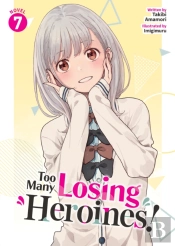 Too Many Losing Heroines! (Light Novel) Vol. 7