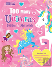 Too Many Unicorns, Fairies & Mermaids