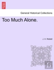 Too Much Alone.