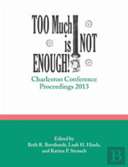 Too Much Is Not Enough