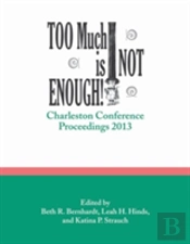 Too Much Is Not Enough