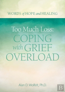 Bertrand.pt - Too Much Loss: Coping With Grief Overload