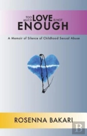 Too Much Love Is Not Enough: A Memoir Of
