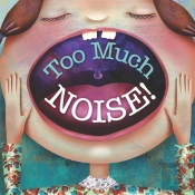 Too Much Noise!
