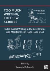 Too Much Writing, Too Few Scribes: Extra-Scribal Writing In The Late Bronze Age Mediterranean (1650-1100 Bce)