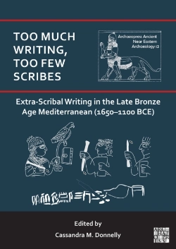Bertrand.pt - Too Much Writing, Too Few Scribes: Extra-Scribal Writing In The Late Bronze Age Mediterranean (1650-1100 Bce)