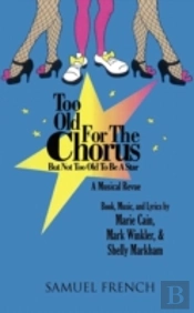 Too Old For The Chorus But Not Too Old To Be A Star