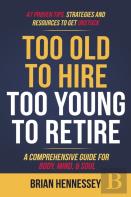 Too Old To Hire, Too Young To Retire