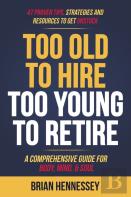 Too Old To Hire, Too Young To Retire