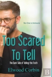 Too Scared To Tell, The Dark Side Of Telling The Truth
