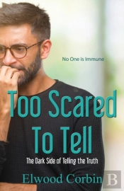 Too Scared To Tell, The Dark Side Of Telling The Truth