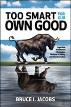 Bertrand.pt - Too Smart For Our Own Good: Ingenious Investment Strategies, Illusions Of Safety, And Market Crashes