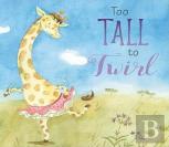 Too Tall To Twirl