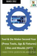 Tool & Die Maker Second Year (Press Tools, Jigs & Fixtures) Dies & Moulds Mcq