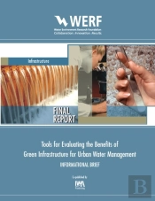 Tools For Evaluating The Benefits Of Green Infrastructure For Urban Water Management