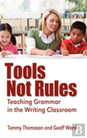 Tools, Not Rules Teaching Grammar In The
