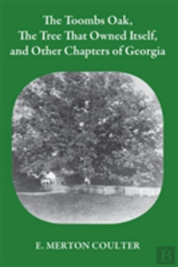 Bertrand.pt - Toombs Oak, The Tree That Owned Itself, And Other Chapters Of Georgia History