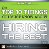 Top 10 Things You Must Know About Hiring The Best