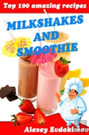 Top 100 Amazing Recipes Milkshakes And Smoothie