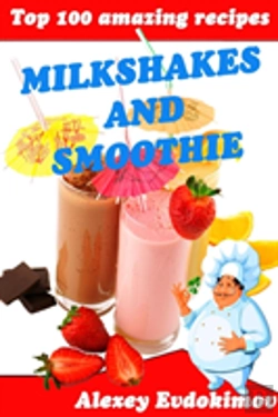 Bertrand.pt - Top 100 Amazing Recipes Milkshakes And Smoothie