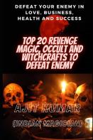 Top 20 Revenge Magic, Occult And Witchcrafts To Defeat Enemy