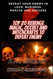 Top 20 Revenge Magic, Occult And Witchcrafts To Defeat Enemy