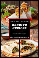 Top 30 Most Delicious Burrito Recipes