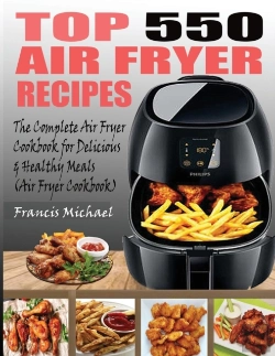 Bertrand.pt - Top 550 Air Fryer Recipes: The Complete
