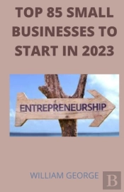 Top 85 Businesses To Start In 2023