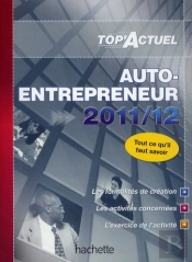 Top Actuel; Auto-Entrepreneurs (Éditions 2011/2012)