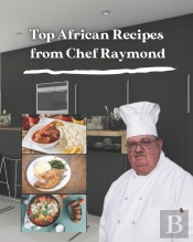 Top African Recipes From Chef Raymond