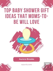 Top Baby Shower Gift Ideas That Moms-To-Be Will Love