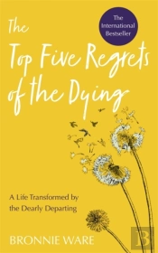 Top Five Regrets Of The Dying