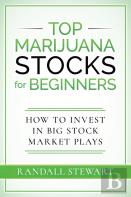Top Marijuana Stocks For Beginners