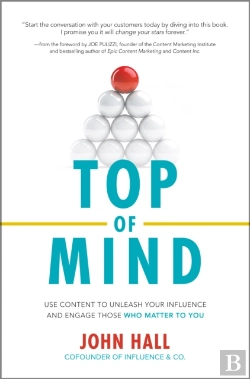 Bertrand.pt - Top Of Mind: Use Content To Unleash Your Influence And Engage Those Who Matter To You