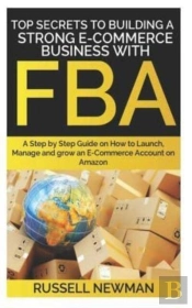Top Secrets To Building A Strong E-Commerce Business With Fba