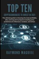 Top Ten Cryptocurrencies To Invest In 2021