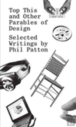 Bertrand.pt - Top This And Other Parables Of Design, Selected Writings By Phil Patton