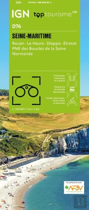 Top100d76 : Seine-Maritime ; Rouen - Le Havre - Dieppe - Étretat - Pnr Des Boucles De La Seine Normande