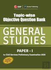 Topic Wise Objective Question Bank General Studies Paper I For Civil Services Preliminary Examination 2020