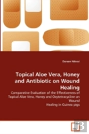 Topical Aloe Vera, Honey And Antibiotic On Wound Healing