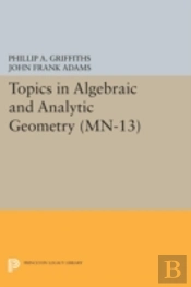 Topics In Algebraic And Analytic Geometry