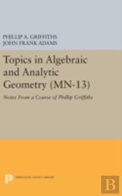 Topics In Algebraic And Analytic Geometry
