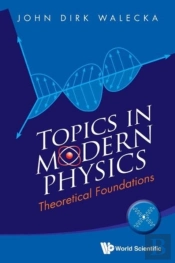 Topics In Modern Physics: Theoretical Foundations