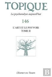 Topique 146  L Art Et Le Pouvoir Volume 2 - Revue Freudienne