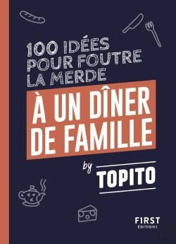 Bertrand.pt - Topito 100 Idées Pour Foutre La Merde À Un Diner De Famille
