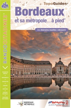 Bertrand.pt - Topo-Guides ; Randocitadines : Bordeaux Et Sa Métropole... À Pied (5e Édition)