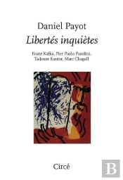 Topographies De L'Émancipation Inquiète : Kafka, Pasolini, Kantor, Chagall