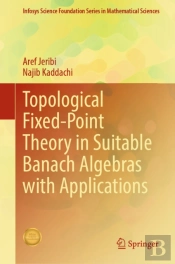 Topological Fixed-Point Theory In Suitable Banach Algebras With Applications